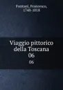 Viaggio pittorico della Toscana. 06 - Francesco Fontani