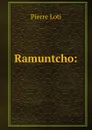 Ramuntcho: - Pierre Loti