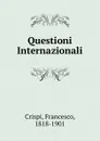 Questioni Internazionali - Francesco Crispi