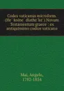 Codex vaticanus microform. (He koine diatheke) Novum Testamentum graece : ex antiquissimo codice vaticano - Angelo Mai