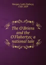 The O.Briens and the O.Flahertys; a national tale - Sydney Morgan