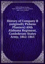 History of Company B (originally Pickens Planters) 40th Alabama Regiment, Confederate States Army, 1862-1865 - Elbert Decatur Willett