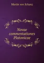 Novae commentationes Platonicae - Martin von Schanz