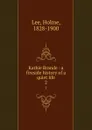 Kathie Brande : a fireside history of a quiet life. 2 - Holme Lee