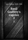 Basil Godfrey.s caprice. 2 - Holme Lee