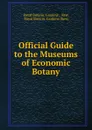 Official Guide to the Museums of Economic Botany - Royal Botanic Gardens