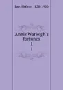 Annis Warleigh.s fortunes. 1 - Holme Lee