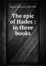 The epic of Hades : in three books - Lewis Morris