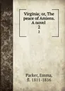 Virginia; or, The peace of Amiens. A novel . 2 - Emma Parker