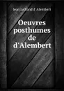 Oeuvres posthumes de d.Alembert - Jean le Rond d'Alembert