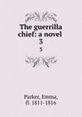 The guerrilla chief: a novel . 3 - Emma Parker