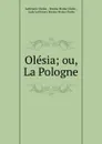 Olesia; ou, La Pologne - Lattimore Clarke