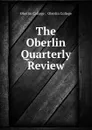 The Oberlin Quarterly Review - Oberlin College