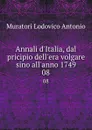 Annali d.Italia, dal pricipio dell.era volgare sino all.anno 1749. 08 - Muratori Lodovico Antonio