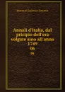Annali d.Italia, dal pricipio dell.era volgare sino all.anno 1749. 06 - Muratori Lodovico Antonio