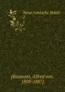 Neue romische Briefe. 2 - Alfred von Reumont