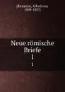 Neue romische Briefe. 1 - Alfred von Reumont