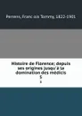 Histoire de Florence; depuis ses origines jusqu.a la domination des medicis. 5 - François Tommy Perrens