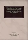 Histoire de Florence; depuis ses origines jusqu.a la domination des medicis. 2 - François Tommy Perrens