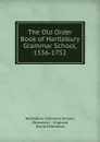 The Old Order Book of Hartlebury Grammar School, 1556-1752 - Hartlebury Grammar School