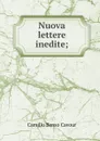 Nuova lettere inedite; - Camillo Benso Cavour