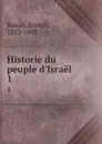 Historie du peuple d.Israel. 1 - Ernest Renan