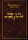 Histoire du peuple d.Israel. 3 - Ernest Renan