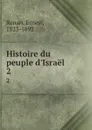 Histoire du peuple d.Israel. 2 - Ernest Renan