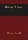 History of Rome. 3 - Thomas Arnold