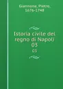 Istoria civile del regno di Napoli. 03 - Pietro Giannone