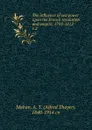 The influence of sea power upon the French revolution and empire, 1793-1812. v.2 - Alfred Thayer Mahan