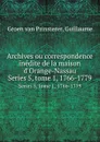 Archives ou correspondence inedite de la maison d.Orange-Nassau. Series 5, tome 1, 1766-1779 - Guillaume Groen van Prinsterer