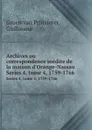 Archives ou correspondence inedite de la maison d.Orange-Nassau. Series 4, tome 4, 1759-1766 - Guillaume Groen van Prinsterer