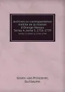 Archives ou correspondence inedite de la maison d.Orange-Nassau. Series 4, tome 3, 1756-1759 - Guillaume Groen van Prinsterer