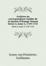 Archives ou correspondence inedite de la maison d.Orange-Nassau. Series 4, tome 2, 1749-1755 - Guillaume Groen van Prinsterer