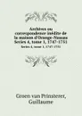 Archives ou correspondence inedite de la maison d.Orange-Nassau. Series 4, tome 1, 1747-1751 - Guillaume Groen van Prinsterer