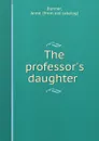 The professor.s daughter - Anne Bunner