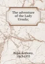 The adventure of the Lady Ursula; - Anthony Hope