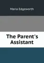 The Parent.s Assistant - Maria Edgeworth