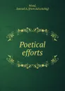 Poetical efforts - Samuel A. Wood