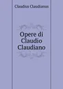 Opere di Claudio Claudiano - Claudius Claudianus