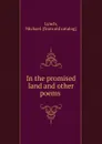 In the promised land and other poems - Michael Lynch