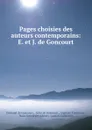 Pages choisies des auteurs contemporains: E. et J. de Goncourt - Edmond de Goncourt