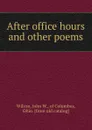 After office hours and other poems - John W. Wilson