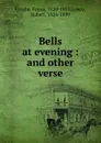 Bells at evening : and other verse - Fanny Crosby