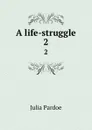 A life-struggle. 2 - Julia Pardoe