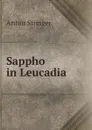 Sappho in Leucadia - Stringer Arthur