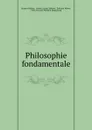 Philosophie fondamentale - Jacques Balmes