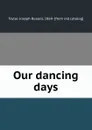 Our dancing days - Joseph Russell Taylor