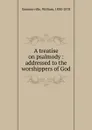 A treatise on psalmody : addressed to the worshippers of God - William Sommerville